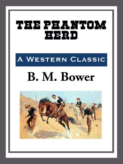 Title details for The Phantom Herd by B. M. Bower - Available